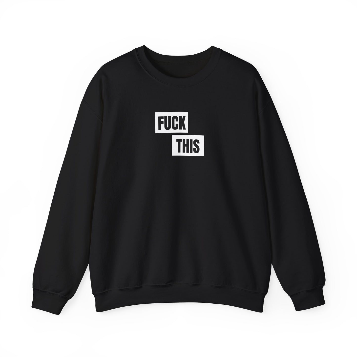 Fuck This Sweatshirt Unisex