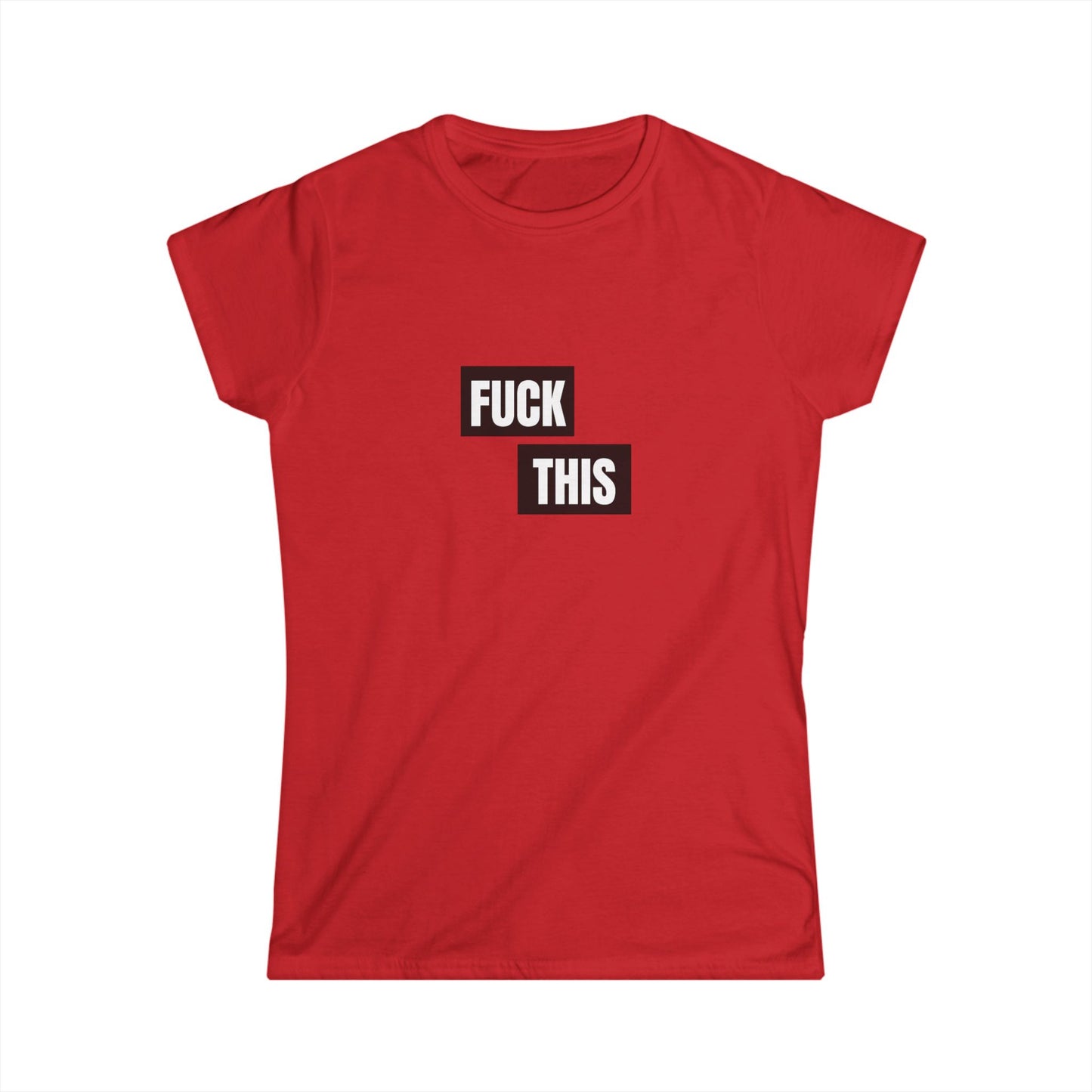 Fuck This Damen T-Shirt