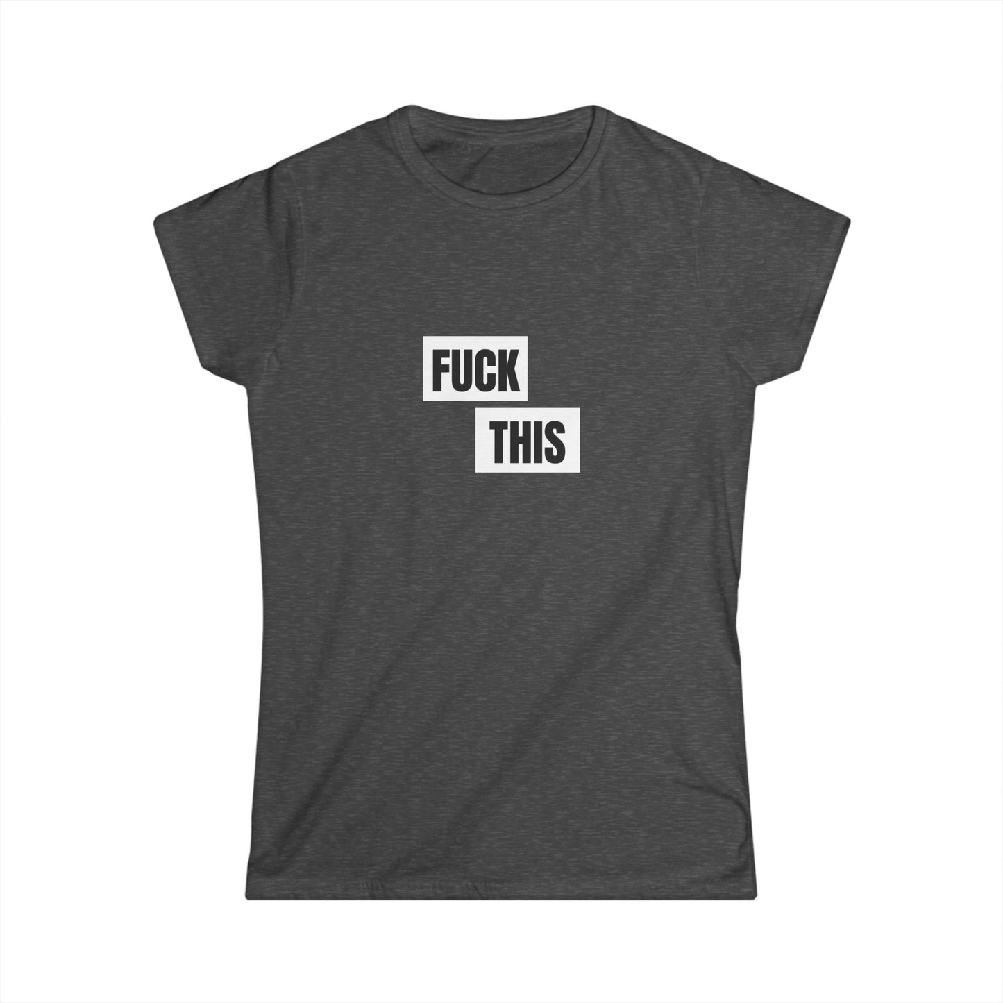 Fuck This Damen T-Shirt