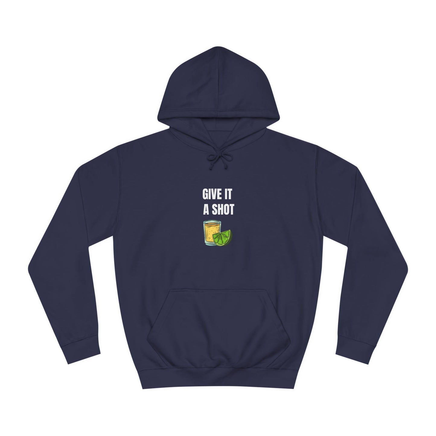 Give It a Shot Hoodie Unisex