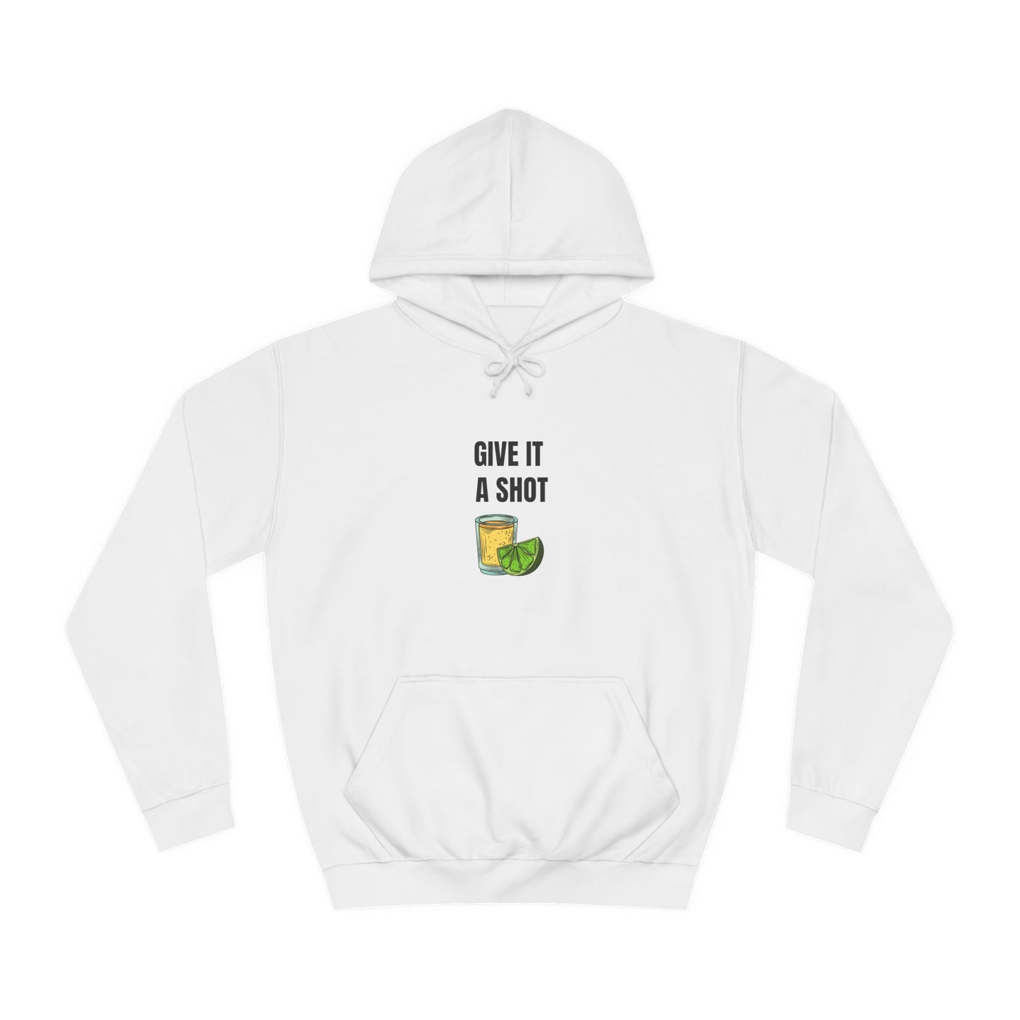 Give It a Shot Hoodie Unisex