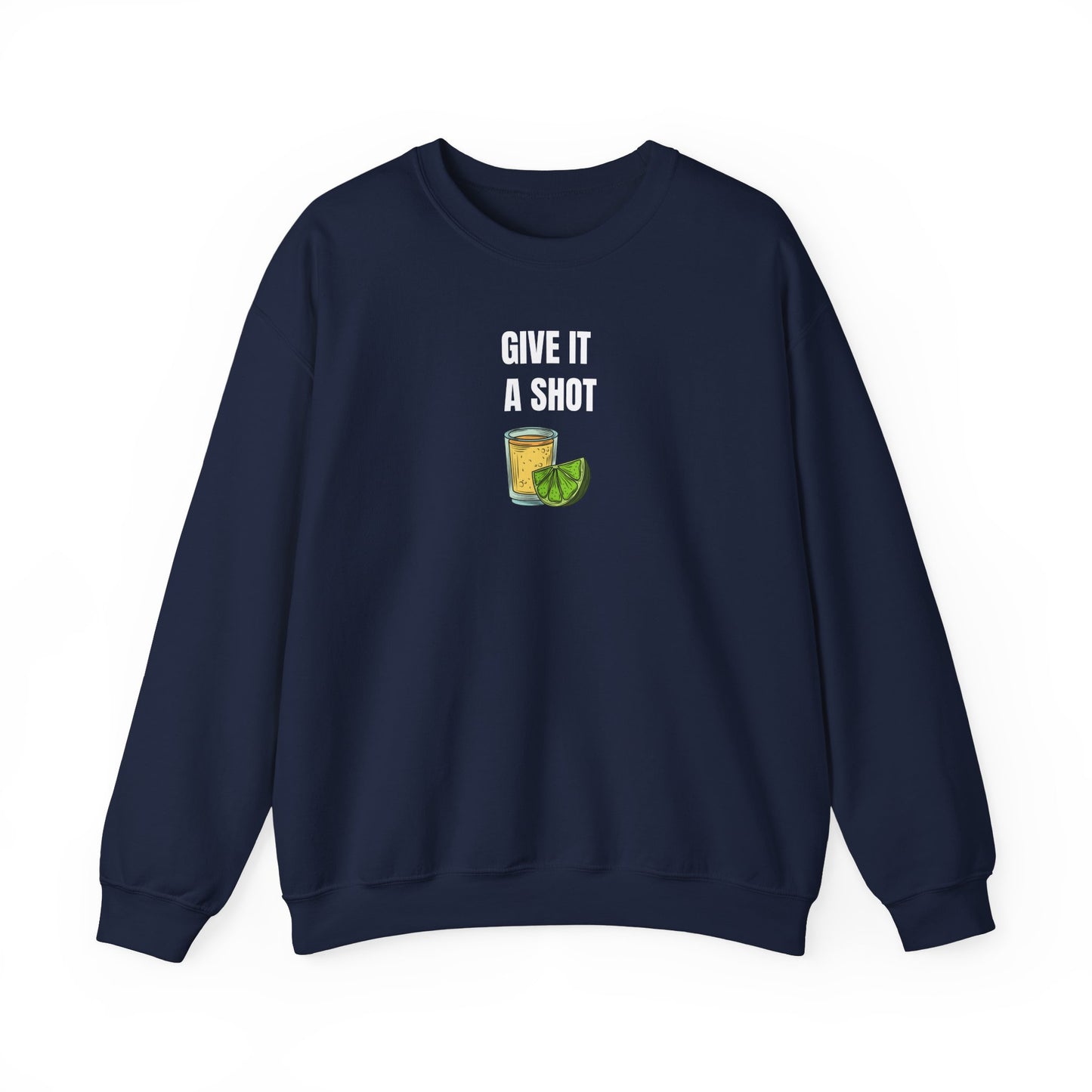 Give It a Shot Sweatshirt Unisex