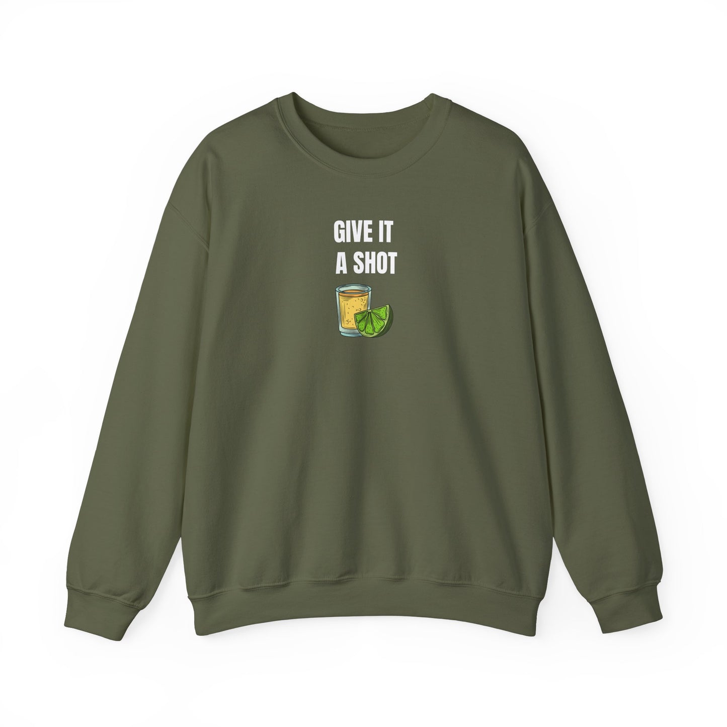 Give It a Shot Sweatshirt Unisex
