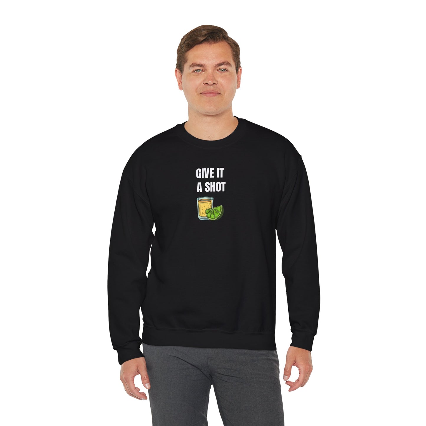 Give It a Shot Sweatshirt Unisex