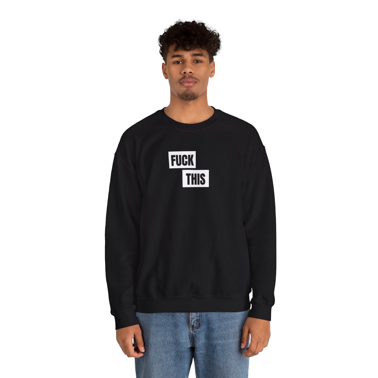 Fuck This Sweatshirt Unisex
