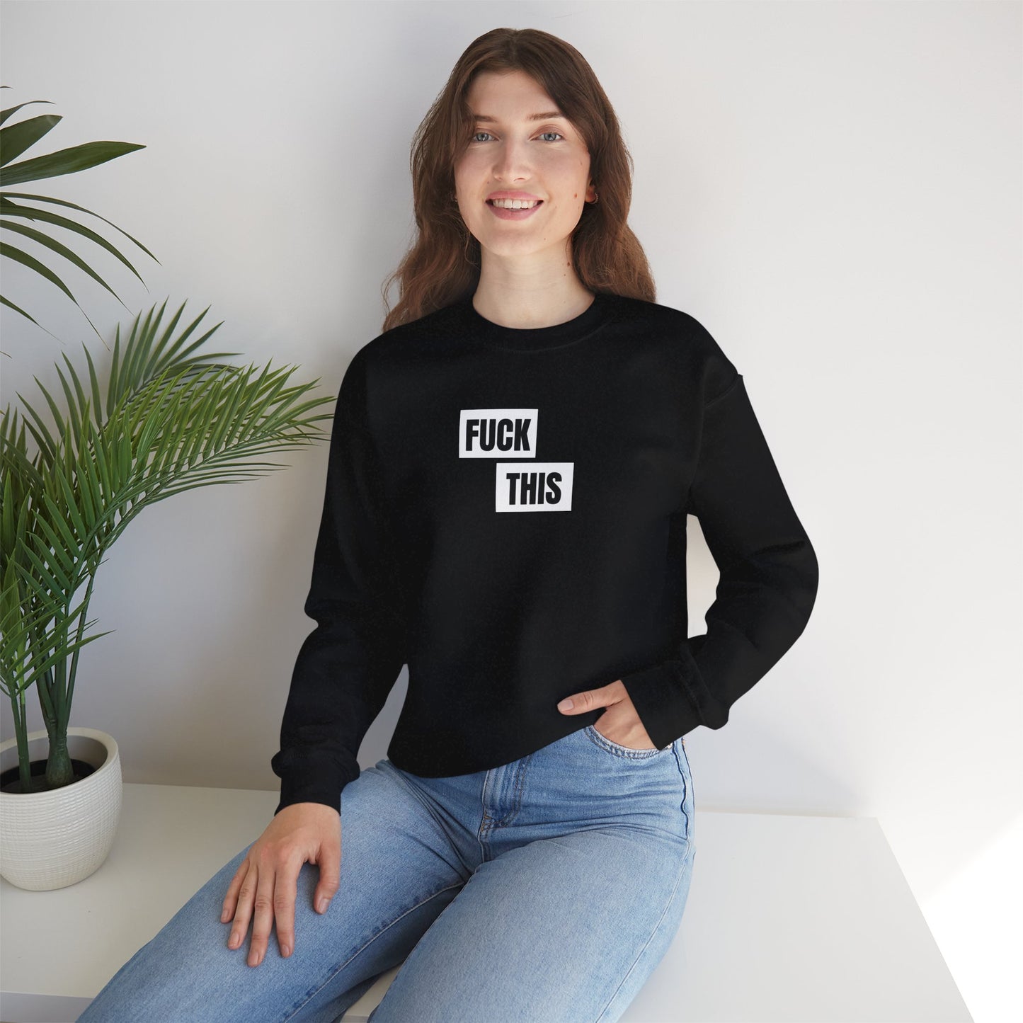 Fuck This Sweatshirt Unisex