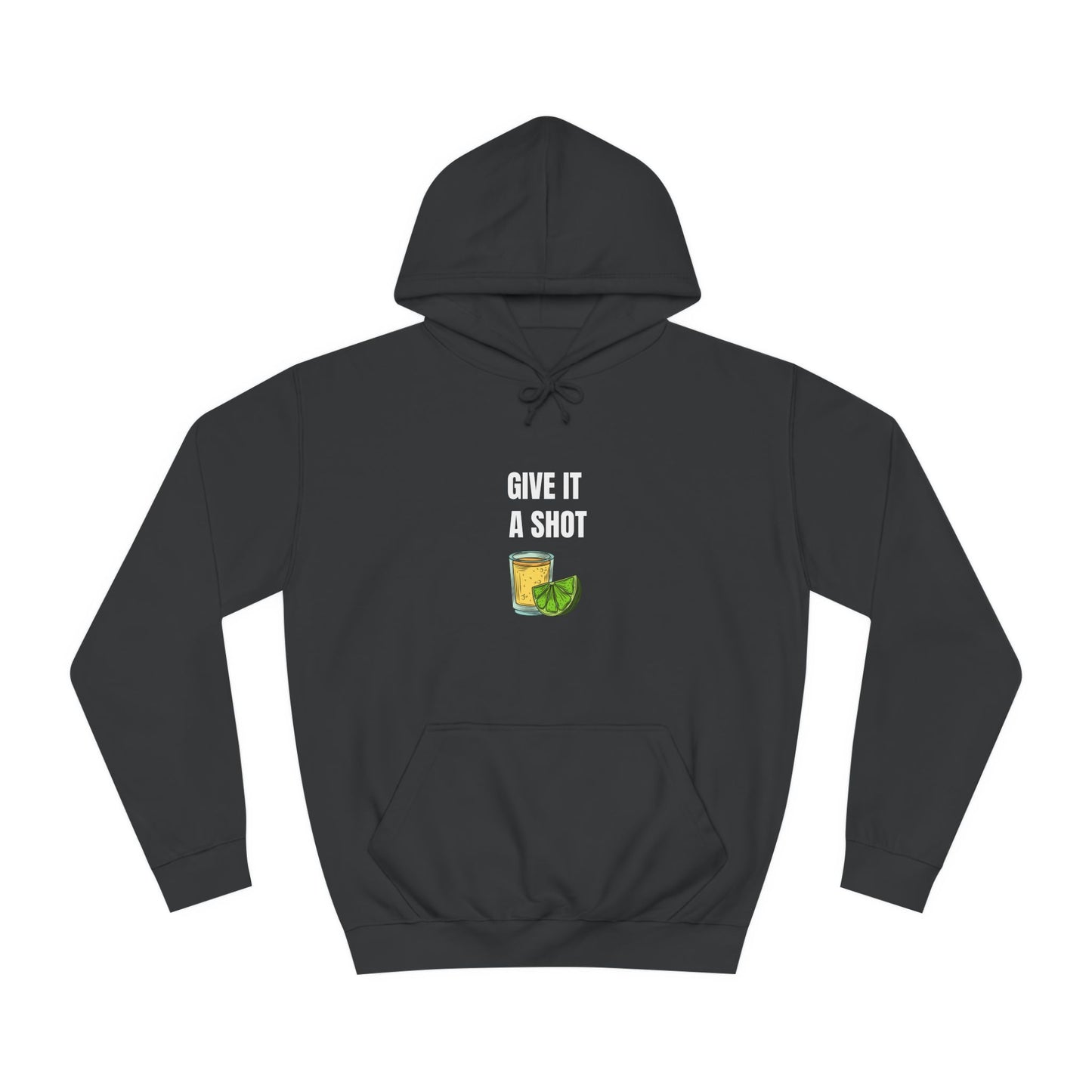 Give It a Shot Hoodie Unisex