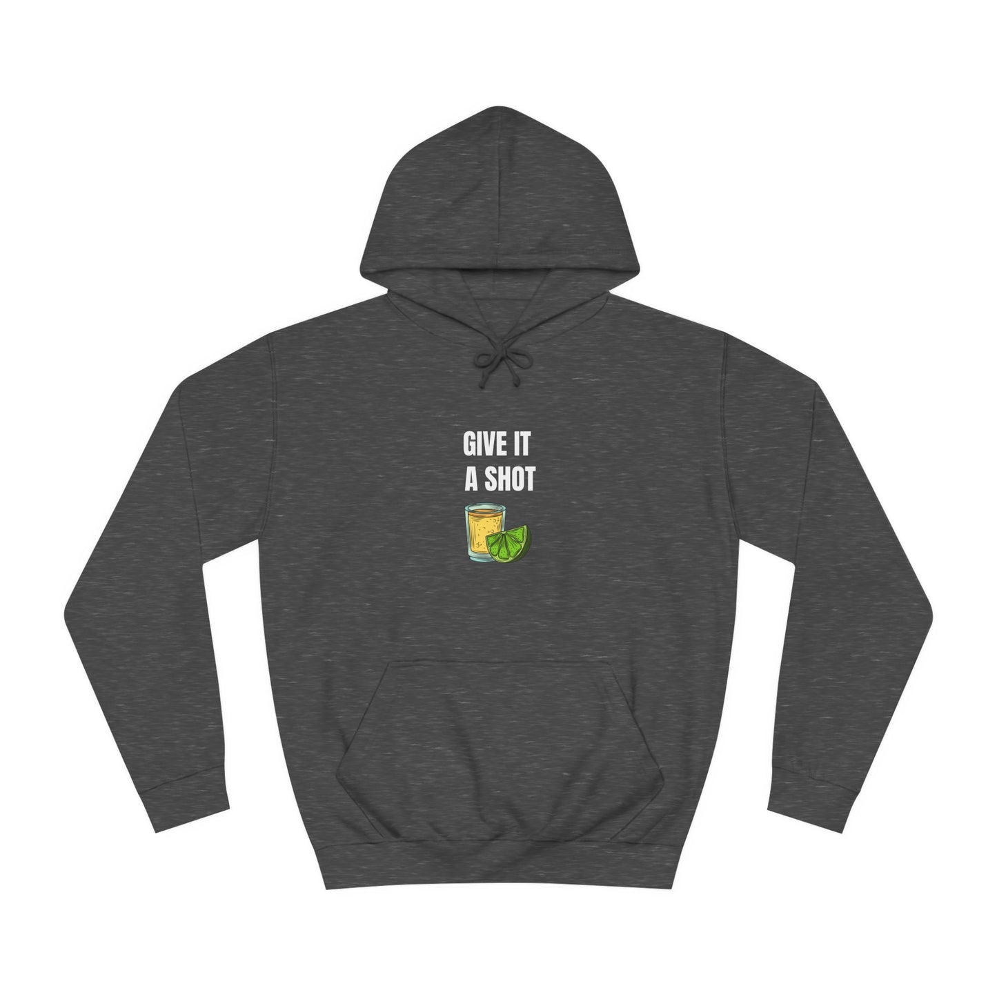 Give It a Shot Hoodie Unisex