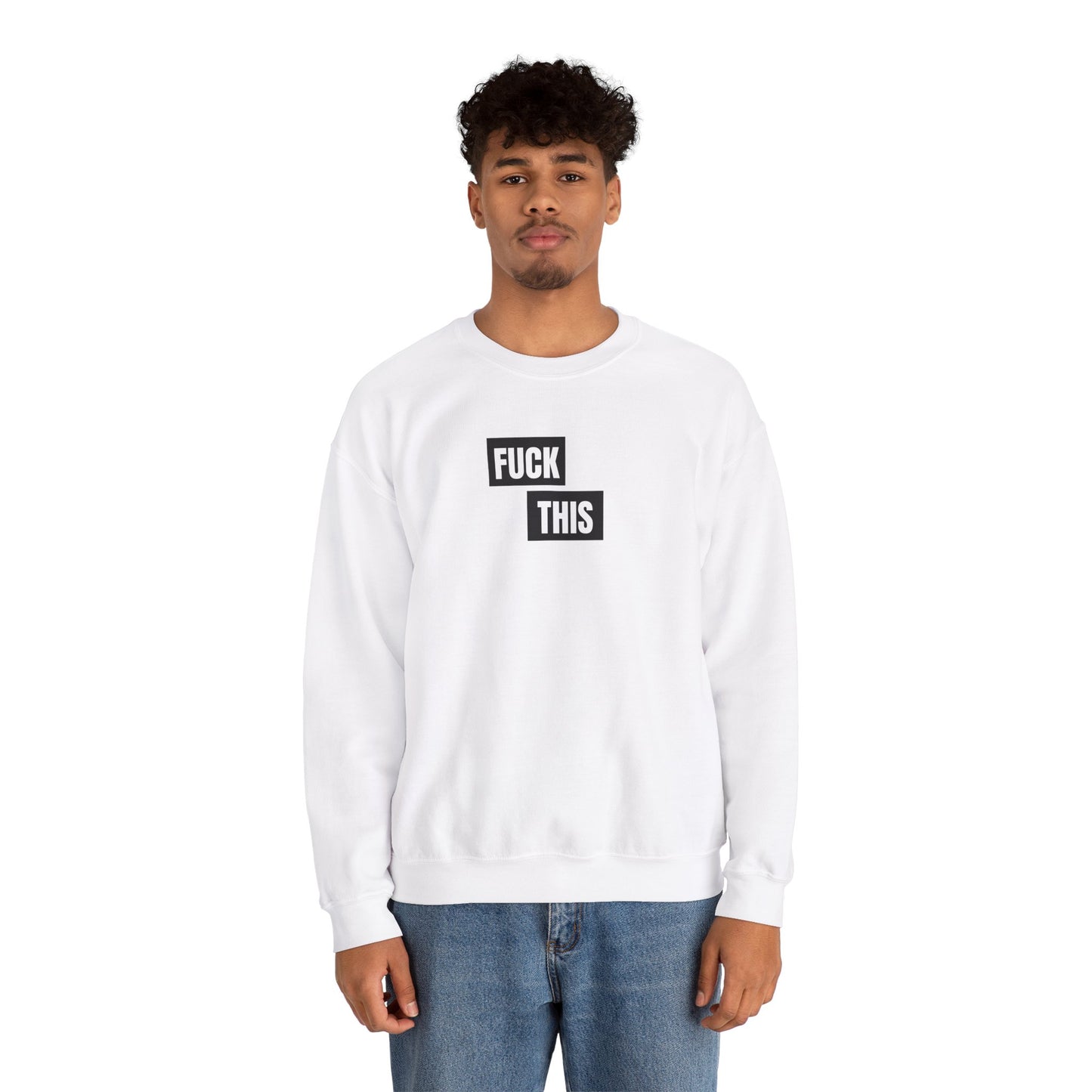 Fuck This Sweatshirt Unisex