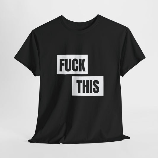 Fuck This T-Shirt Unisex