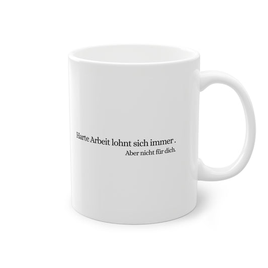 Harte Arbeit lohnt sich Tasse