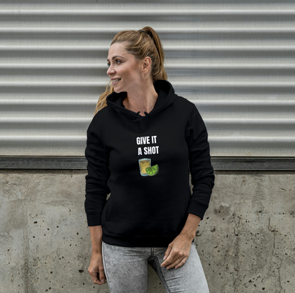 Give It a Shot Hoodie Unisex