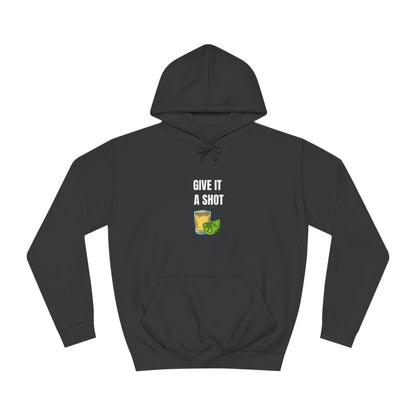 Give It a Shot Hoodie Unisex